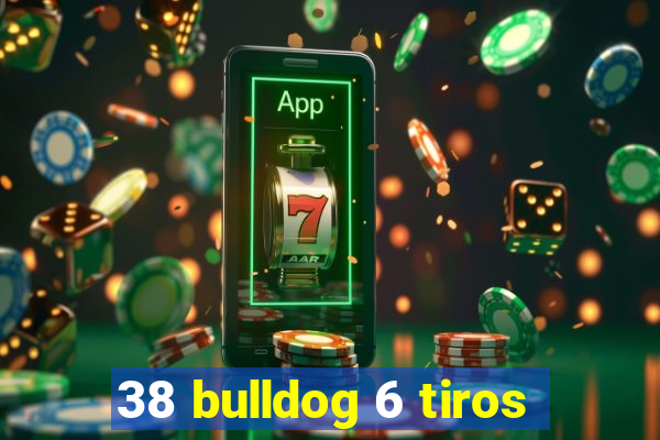 38 bulldog 6 tiros